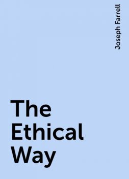 The Ethical Way, Joseph Farrell