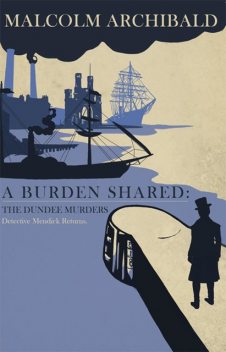 A Burden Shared: The Dundee Murders, Malcolm Archibald