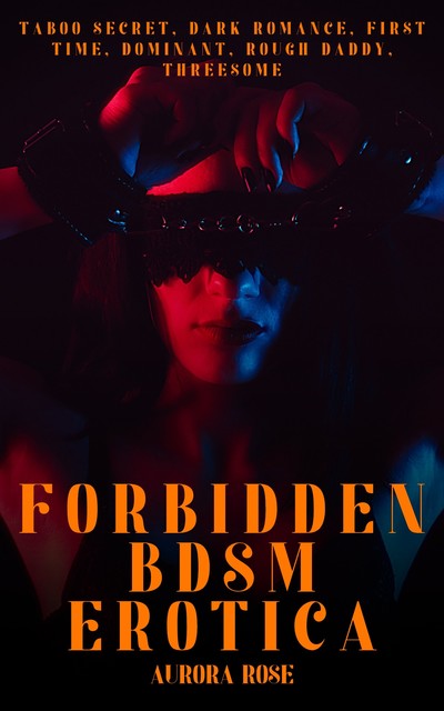 Forbidden BDSM Erotica – Volume 2, Aurora Rose