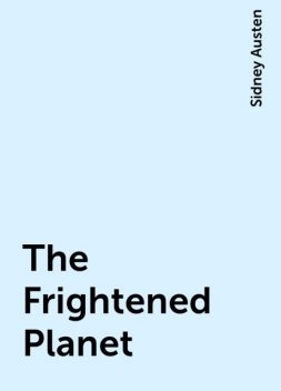 The Frightened Planet, Sidney Austen