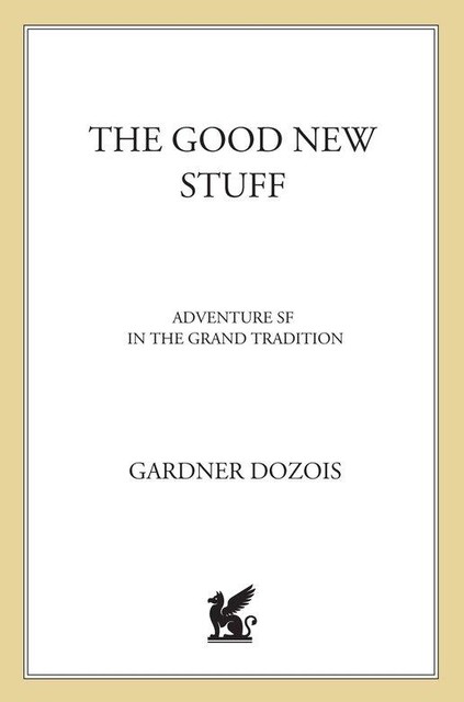 The Good New Stuff, Edited by Gardner Dozois