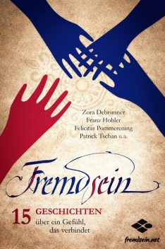 Fremdsein, Müller Péter, Nessa Altura, Franz Hohler, Zora Debrunner, Felicitas Pommerening, Frank Schliedermann, Bianca Fritz, Johann Maierhofer, Kathrin Schwarz, Nicolas Hunkeler, Pascal Reber