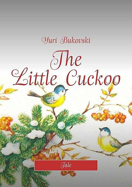 The Little Cuckoo. Tale, Yuri Bukovski
