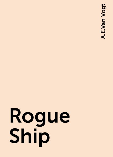 Rogue Ship, A.E.Van Vogt
