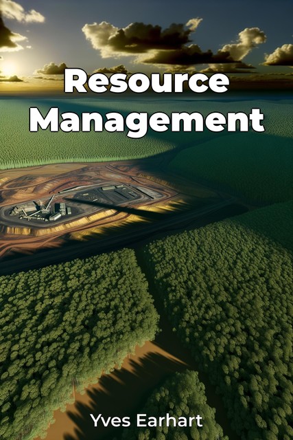 Resource Management, Yves Earhart