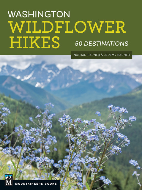 Washington Wildflower Hikes, Nathan Barnes, Jeremy Barnes