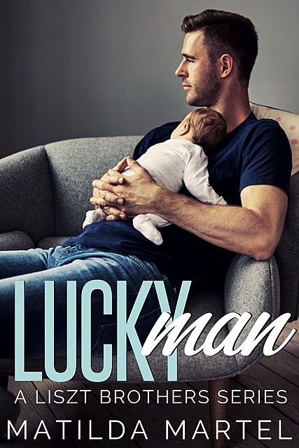 Lucky Man: A Single Dad Romance (A Liszt Brothers Series Book 1), Matilda Martel