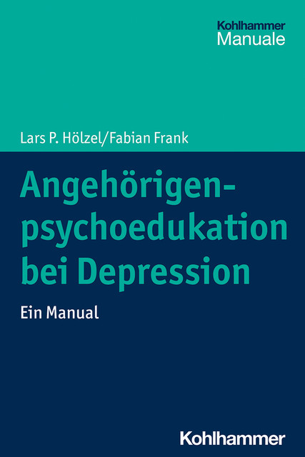 Angehörigenpsychoedukation bei Depression, Fabian Frank, Lars P. Hölzel