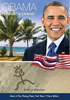 Obama - President & Kahuna?, Erich J.Kreutzer