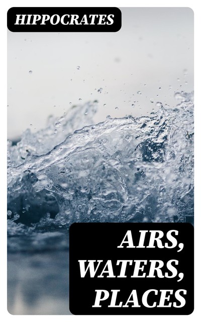 Airs, Waters, Places, Hippocrates