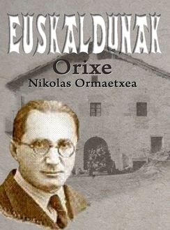 Euskaldunak, Nikolas Orixe Ormaetxea