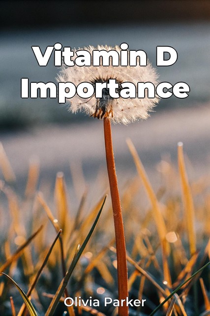 Vitamin D Importance, Olivia Parker