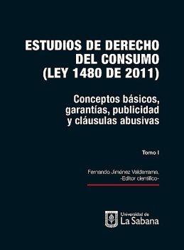 Estudios de derecho del consumo (Ley 1480 de 2011). Tomo I, Fernando Jiménez Valderrama