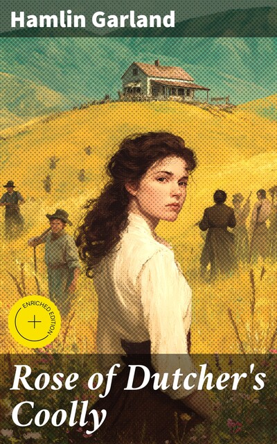 Rose of Dutcher's Coolly, Hamlin Garland