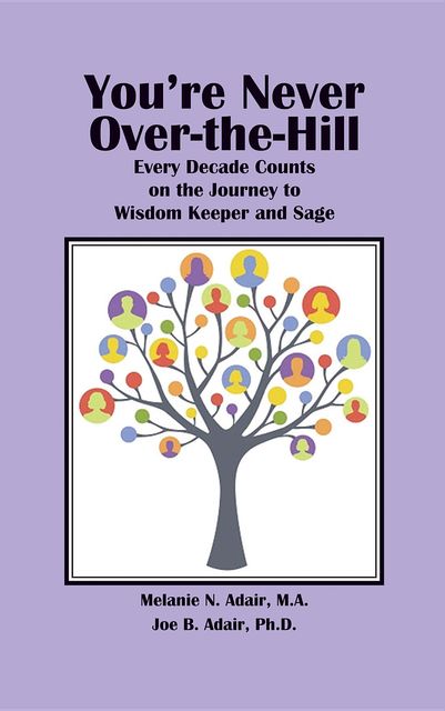 You're Never Over-the-Hill, Joe B. Adair, Karen Paul Stone, Melanie N. Adair