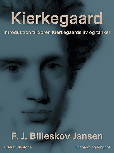 Kierkegaard: introduktion til Søren Kierkegaards liv og tanker, F.J. Billeskov Jansen