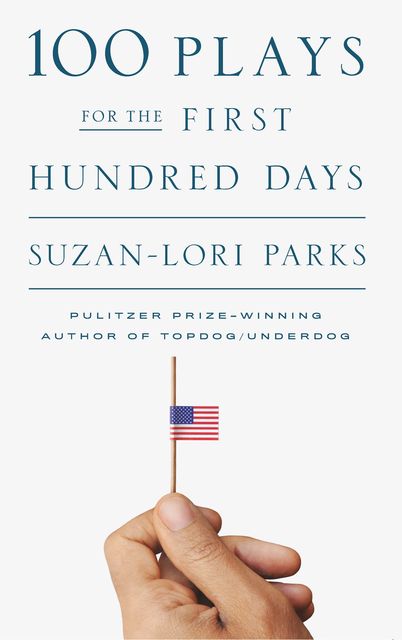100 Plays for the First Hundred Days, Suzan-Lori Parks
