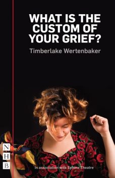 What is the Custom of Your Grief? (NHB Modern Plays), Timberlake Wertenbaker
