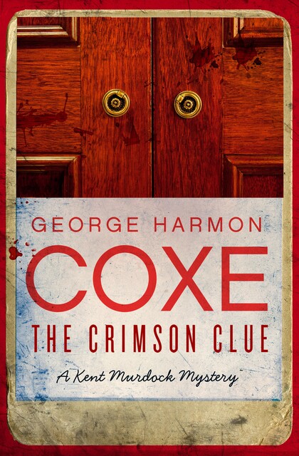 The Crimson Clue, George Harmon Coxe