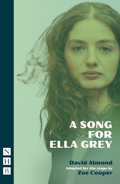 A Song for Ella Grey (NHB Modern Plays), David Almond