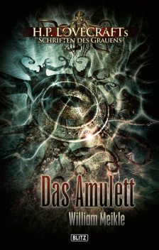 Lovecrafts Schriften des Grauens 01: Das Amulett, William Meikle