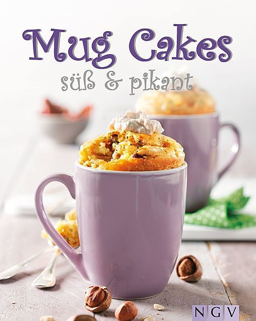 Mug Cakes süß & pikant, Nina Engels