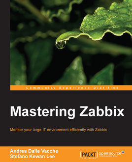Mastering Zabbix, Andrea Dalle Vacche, Stefano Kewan Lee
