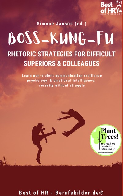 Boss Kung Fu! Rhetoric Strategies for Difficult Superiors & Colleagues, Simone Janson