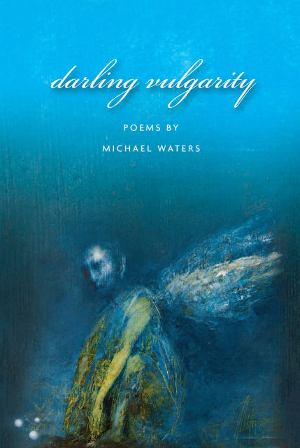 Darling Vulgarity, Michael Waters