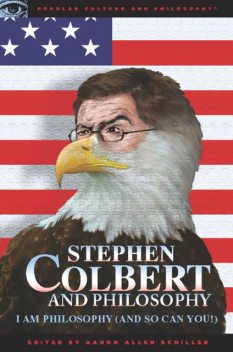 Stephen Colbert and Philosophy, Aaron Allen Schiller