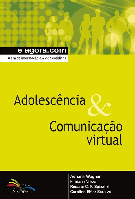 Adolescência & Comunicação Virtual, Adriana Wagner, Caroline Eifler Saraiva, Fabiana Verza, Rosane C.P. Spizzirri