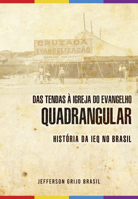 Das tendas à Igreja do Evangelho Quadrangular, Jefferson Grijo