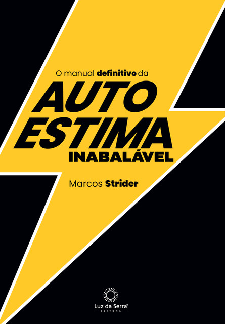 O Manual Definitivo da Autoestima Inabalável, Marcos Strider