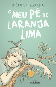 O Meu Pé de Laranja Lima – 50 Anos, Jose Mauro De Vasconcelos, LUIZ ANTONIO AGUIAR