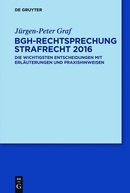 BGH-Rechtsprechung Strafrecht 2016, Jürgen-Peter Graf