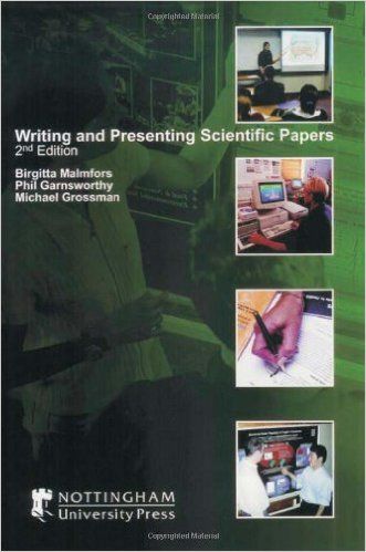 Writing and Presenting Scientific Papers, B.Malmfors, P.Garnsworthy, Grossman