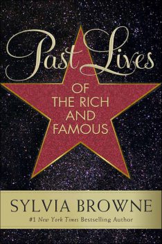 Past Lives of the Rich and Famous, Sylvia Browne