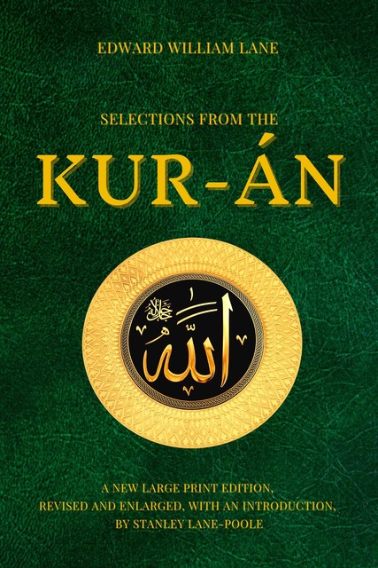 Selections from the Kur-án, Edward William Lane