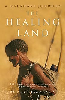 The Healing Land: A Kalahari Journey, Rupert Isaacson