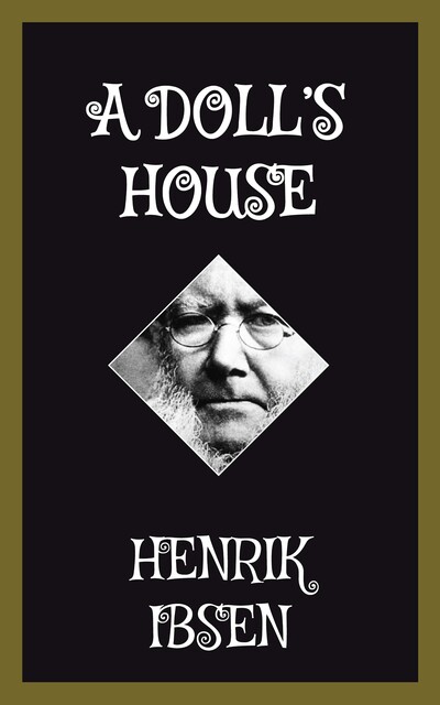 A Doll's House, Henrik Ibsen