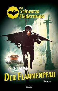 Die schwarze Fledermaus 09: Flammenpfad, G.W. Jones