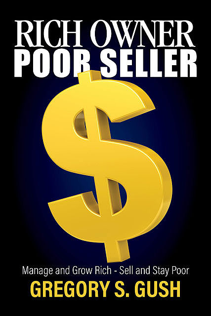 Rich Owner – Poor Seller, Gregory S. Gush