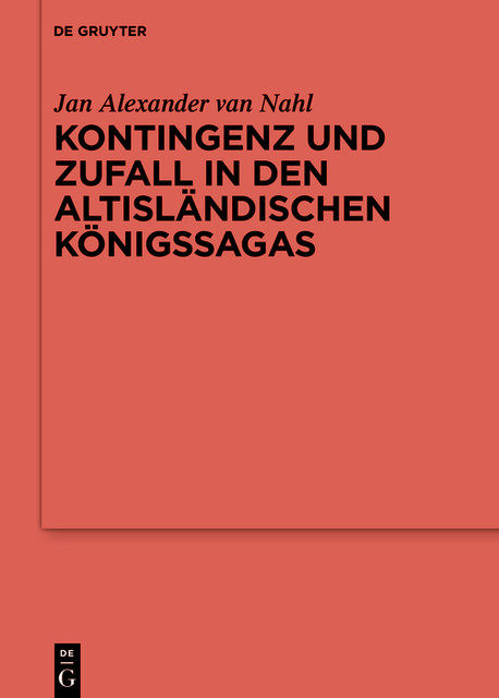 Kontingenz und Zufall in den altisländischen Königssagas, Jan Alexander van Nahl