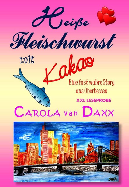 Heiße Fleischwurst mit Kakao (XXL Leseprobe), Carola van Daxx