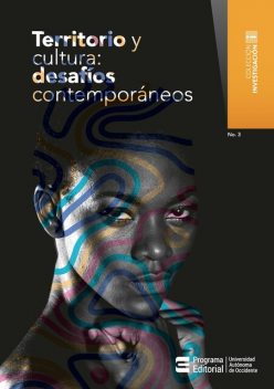 Territorio y cultura: desafíos contemporáneos, Hernando Uribe Castro, Carmen Jimena Holguín, Germán Ayala Osorio, Alba Lucero García Fajardo, Ana Yancy Montoya, César Augusto Vásquez, El, José Bayardo Betancourt, Lida Elena Tascón Bejarano, Linda Teresa Orcasita, Nidia Náñez Sáchez, Álvaro José Sierra
