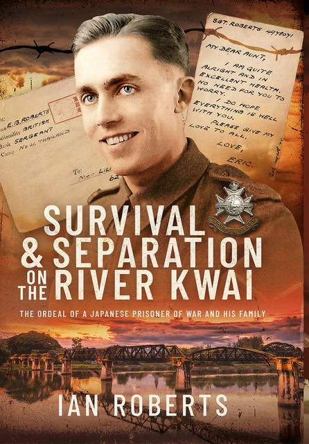 Survival and Separation on the River Kwai, Ian Roberts