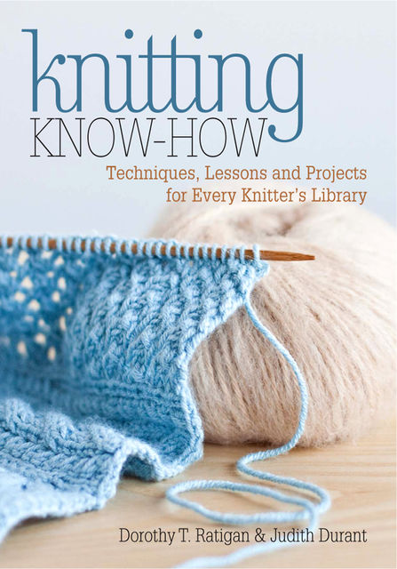Knitting Know-How, Judith Durant, Dorothy T. Ratigan