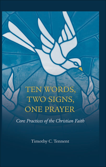 Ten Words, Two Signs, One Prayer, Timothy Tennent