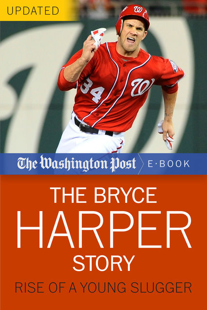 The Bryce Harper Story, The Washington Post