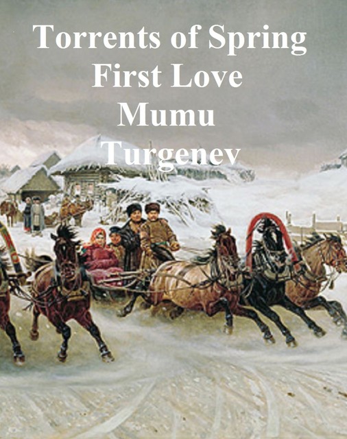 Torrents of Spring, First Love, Mumu, Ivan Turgenev